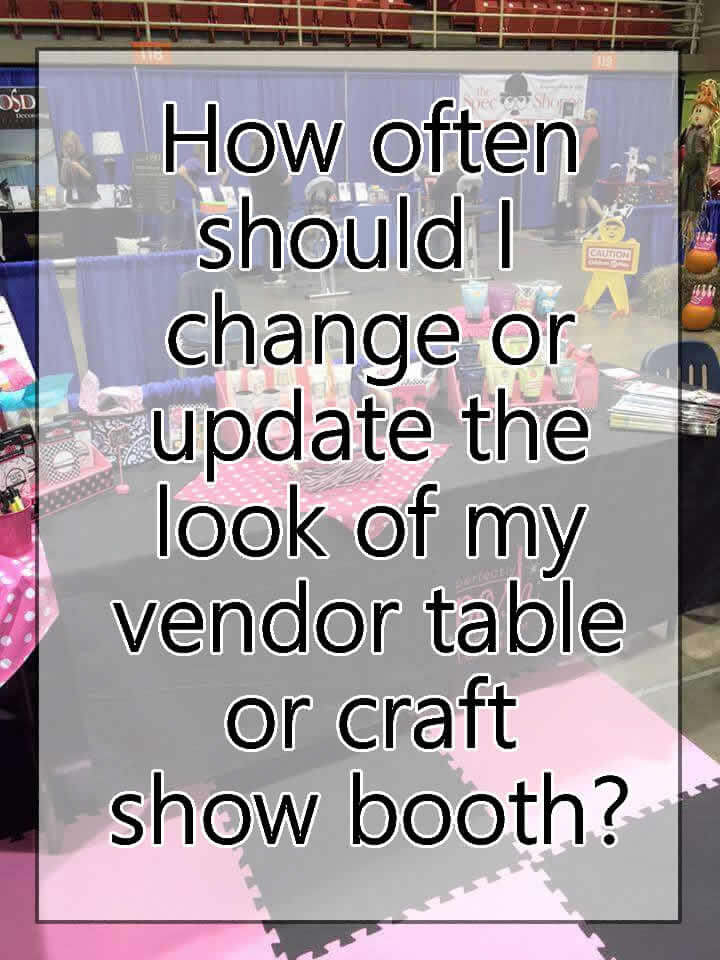 How often should I change or update my vendor table display?